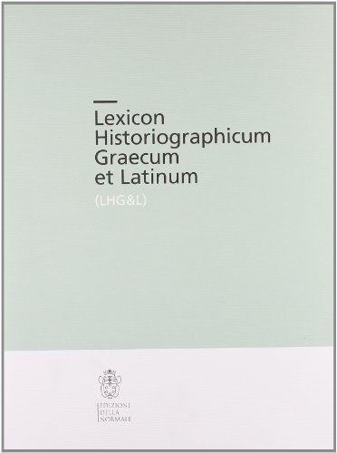 Lexicon Historiographicum Graecum et Latinum vol.1 edito da Scuola Normale Superiore