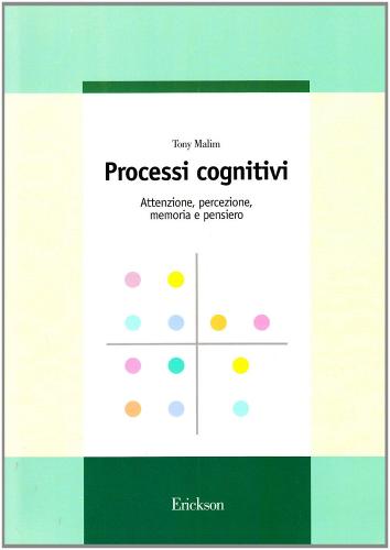 Processi cognitivi. Attenzione, percezione, memoria e pensiero di Tony Malim edito da Erickson