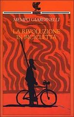 La rivoluzione in bicicletta di Mempo Giardinelli edito da Guanda