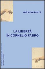 La libertà in Cornelio Fabro di Ariberto Acerbi edito da Edusc