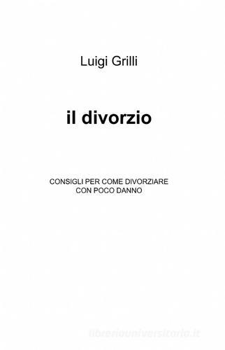 Il divorzio di Luigi Grilli edito da ilmiolibro self publishing