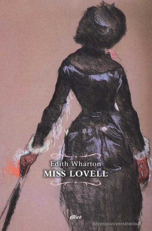 Miss Lovell di Edith Wharton edito da Elliot