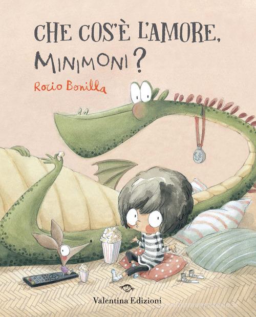 Che cos'è l'amore, Minimoni? Ediz. a colori di Rocio Bonilla edito da Valentina Edizioni