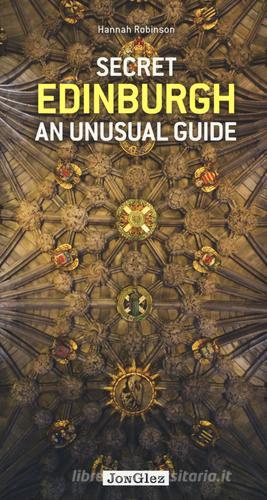 Secret Edinburgh. An unusual guide di Hannah Robinson edito da Jonglez
