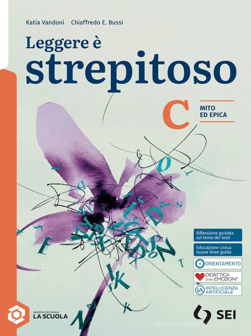 Leggere è strepitoso. Per le Scuole superiori. Con e-book. Con espansione online vol. C di Vincenzo Jacomuzzi, Matteo Leonardi, Barbara Franco edito da SEI