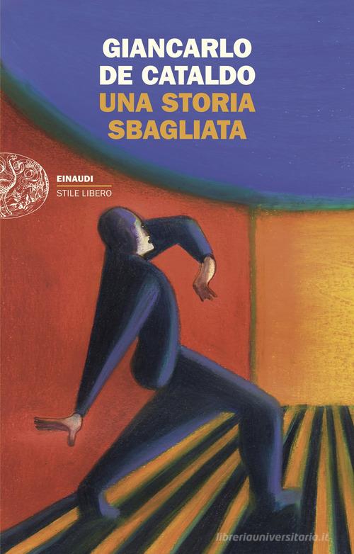 Una storia sbagliata di Giancarlo De Cataldo edito da Einaudi