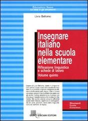 Insegnare italiano nella scuola elementare. Per la 5ª classe di Livia Bellomo edito da Giunti & Lisciani