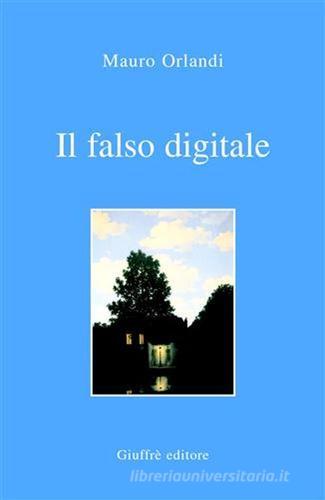 Il falso digitale di Mauro Orlandi edito da Giuffrè