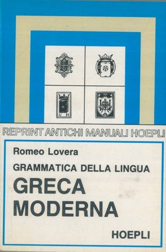 Grammatica della lingua greca moderna di Romeo Lovera edito da Hoepli