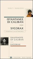 Istantanee di Caliban. Sycorax-Snapshots of Caliban. Sycorax. Ediz. bilingue di Suniti Namjoshi edito da Liguori