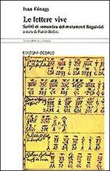 Le lettere vive. Scritti di semantica dei mutamenti linguistici di Ivan Fonagy edito da edizioni Dedalo