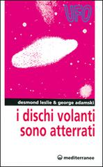 I dischi volanti sono atterrati di Desmond Leslie, George Adamski edito da Edizioni Mediterranee