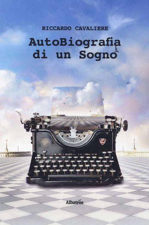 Libro Autobiografia di un sogno di Riccardo Cavaliere Nuove voci. Confini di Gruppo Albatros Il Filo