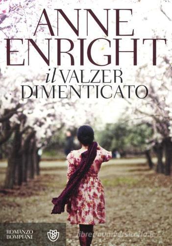 Il valzer dimenticato di Anne Enright edito da Bompiani