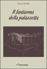 Il fantasma della palazzetta di Renzo Bistolfi edito da Lampi di Stampa
