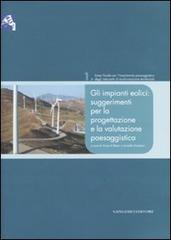 Gli impianti eolici: suggerimenti per la progettazione e la valutazione paesaggistica edito da Gangemi Editore