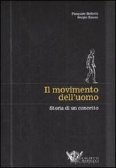 Il movimento dell'uomo. Storia di un concetto di Pasquale Bellotti, Sergio Zanon edito da Calzetti Mariucci