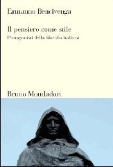 Il pensiero come stile. Protagonisti della filosofia italiana di Ermanno Bencivenga edito da Mondadori Bruno