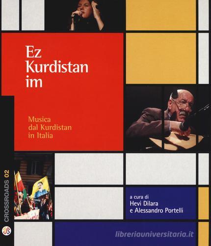 Ez Kurdistan Im. Musica dal Kurdistan in Italia. Con CD-Audio edito da Nota