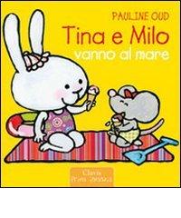 Tina e Milo vanno al mare. Ediz. illustrata di Pauline Oud edito da Clavis