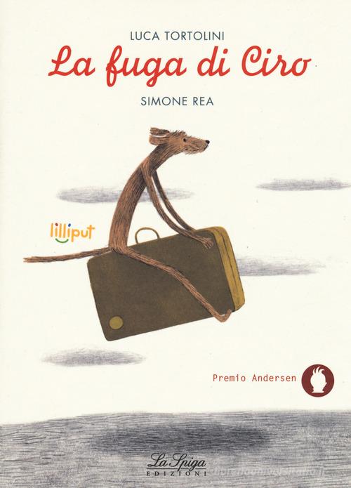 La fuga di Ciro. Ediz. a colori di Luca Tortolini, Simone Rea edito da Academia Universa Press