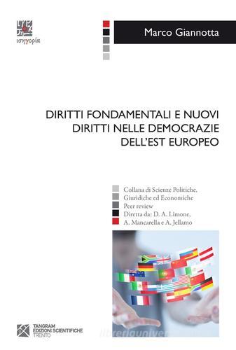 Diritti fondamentali e nuovi diritti nelle democrazie dell'Est europeo di Marco Giannotta edito da Tangram Edizioni Scientifiche