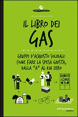Il libro dei Gas. 100 risposte su gruppi d'acquisto solidali prodotti bio, sfusi, a filiera corta e km 0 edito da Altreconomia