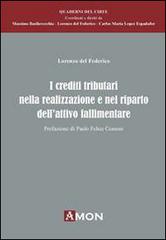 Crediti tributari nella realizzazione e nel riparto dell'attivo fallimentare di Lorenzo Del Federico edito da Amon