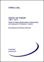 Sèison de poésia 1984-2012. Versi in francoprovenzale valdostano. Ediz. italiana e francese di Marco Gal edito da Puntoacapo