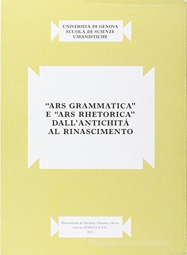 «Ars grammatica» e «Ars rhetorica» dall'antichità al Rinascimento edito da Ledizioni