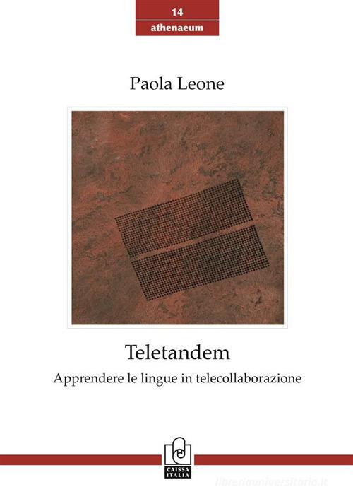 Teletandem. Apprendere le lingue in telecollaborazione di Paola Leone edito da Caissa Italia