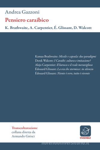 Pensiero caraibico di Kamau Brathwaite, Alejo Carpentier, Édouard Glissant edito da Ensemble