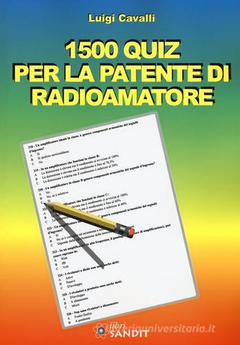 1500 quiz per la patente di radioamatore di Luigi Cavalli edito da Sandit Libri