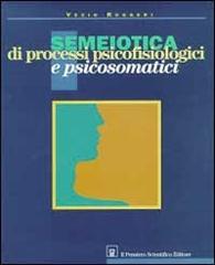 Semeiotica di processi psicofisiologici e psicosomatici di Vezio Ruggieri edito da Il Pensiero Scientifico