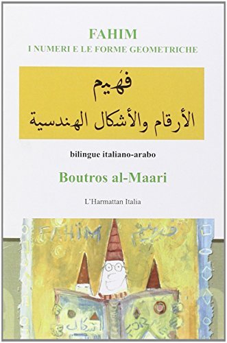 Fahim. I numeri e le forme geometriche. Ediz. italiana e araba di Boutros Al-Maari edito da L'Harmattan Italia