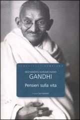 Pensieri sulla vita di Mohandas K. Gandhi edito da Barbera