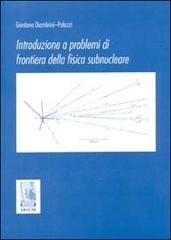 Introduzione a problemi di frontiera della fisica subnucleare di Diambrini Palazzi Giordano edito da Aracne