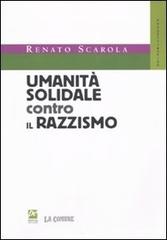 Umanità solidale contro il razzismo di Renato Scarola edito da Prospettiva