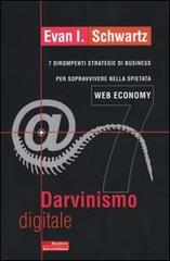 Darvinismo digitale. 7 dirompenti strategie di business per sopravvivere nella spietata web economy di Schwartz Evan I. edito da Fazi