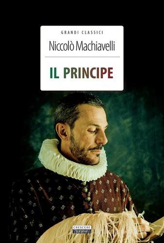 Il principe. Ediz. integrale. Con Segnalibro di Niccolò Machiavelli edito da Crescere