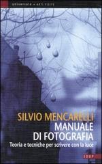 Manuale di fotografia. Teorie e tecniche per scivere con la luce di Silvio Mencarelli edito da EdUP