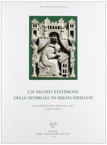Un nuovo testimone delle «Homiliae in Hiezechihelem». Il palinsesto Riccardiano 1221/2 (Ilias Latina) Con CD-ROM edito da Sismel