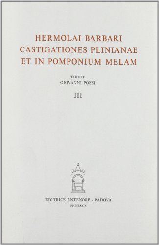 Castigationes Plinianae et in Pomponium Melam vol.3 di Ermolao Barbaro edito da Antenore