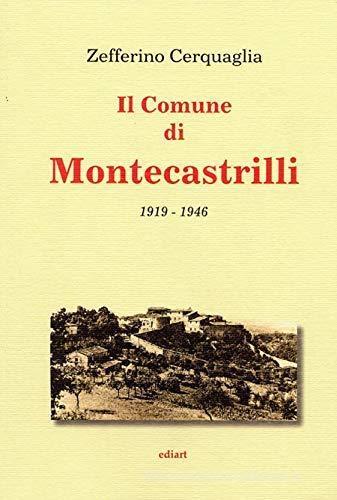 Il comune di Montecastrilli. Dall'unità d'Italia alla prima guerra mondiale di Zefferino Cerquaglia edito da Ediart
