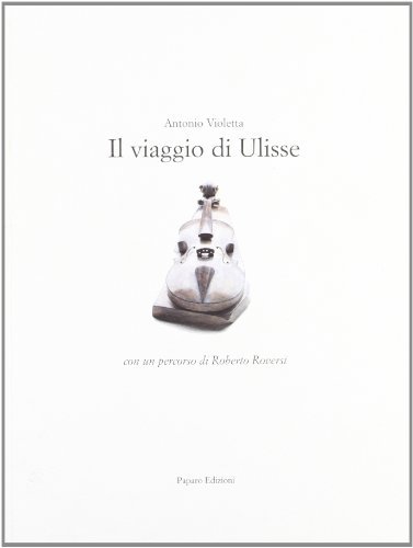 Il viaggio di Ulisse di Antonio Violetta, Roberto Roversi edito da Paparo