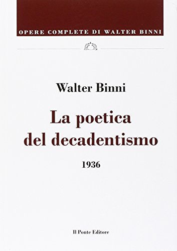 La poetica del decadentismo di Walter Binni edito da Il Ponte Editore