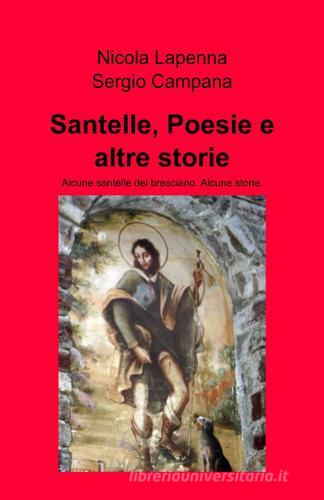 Santelle, poesie e altre storie di Nicola Lapenna, Sergio Campana edito da ilmiolibro self publishing