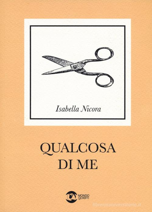 Qualcosa di me di Isabella Nicora edito da Golem Edizioni
