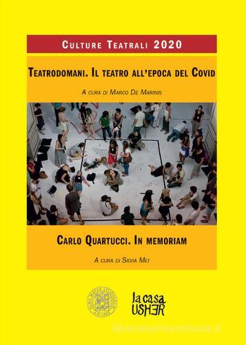 Teatrodomani. Il teatro all'epoca del Covid. Carlo Quartucci. In memoriam. Culture teatrali (2020) edito da La Casa Usher