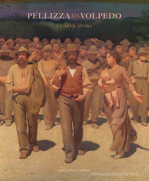 Pellizza da Volpedo. I capolavori di Aurora Scotti, Paola Zatti edito da Dario Cimorelli Editore